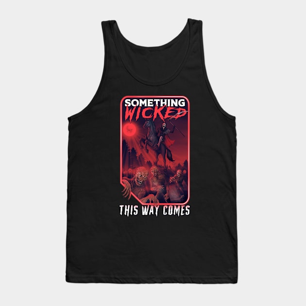 Something Wicked This Way Comes Tank Top by Justanos